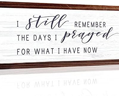 I Still Remember The Days I Prayed for What I Have Now Rustic Wood Wall Sign Hanging Wood Sign Retro Vintage Home Decor Wooden Farmhouse Plaque for Garden Home Farmhouse (White Background)