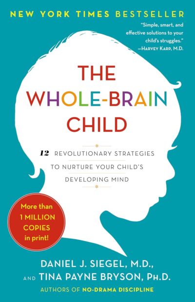 The Whole-Brain Child: 12 Revolutionary Strategies...