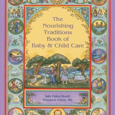 The Nourishing Traditions Book of Baby & Child Car…