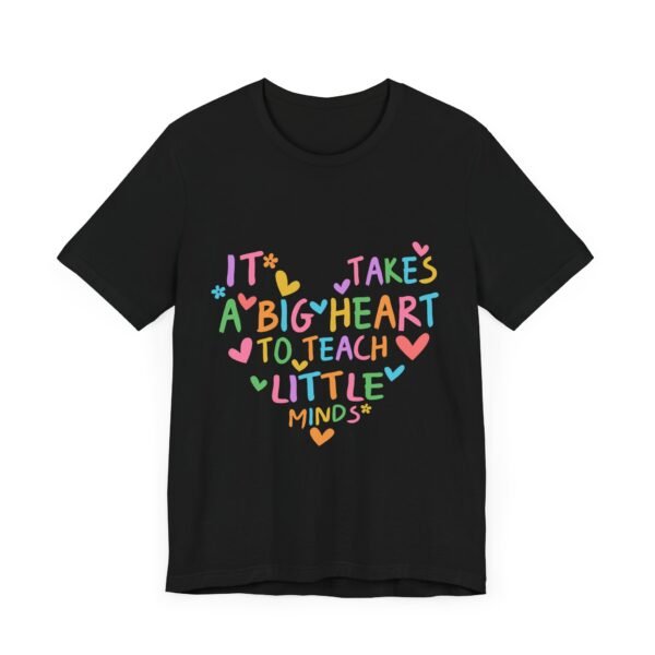 Heartfelt Teacher Tee - It Takes a Big Heart to Teach Little Minds | Inspirational Gift for Educators, Teacher Appreciation, Back to [...] - Image 7