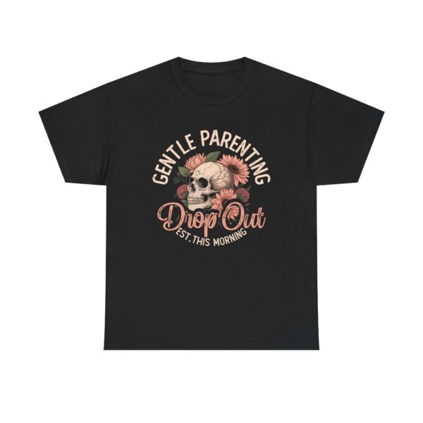 Gentle Parenting Drop Out Tee | Unisex Cotton Tee for Parents, Gift for New Moms, Casual Wear, Baby Shower Gift, Parenting Humor Shirt - Image 9