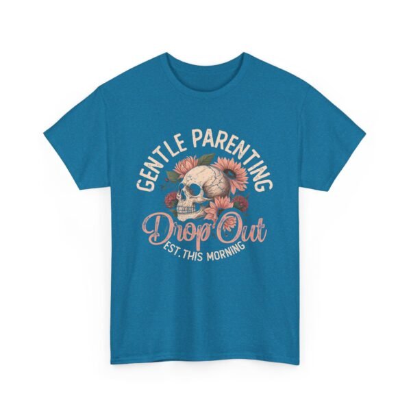 Gentle Parenting Drop Out Tee | Unisex Cotton Tee for Parents, Gift for New Moms, Casual Wear, Baby Shower Gift, Parenting Humor Shirt - Image 27