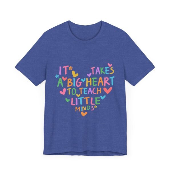 Heartfelt Teacher Tee - It Takes a Big Heart to Teach Little Minds | Inspirational Gift for Educators, Teacher Appreciation, Back to [...] - Image 15