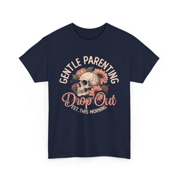 Gentle Parenting Drop Out Tee | Unisex Cotton Tee for Parents, Gift for New Moms, Casual Wear, Baby Shower Gift, Parenting Humor Shirt - Image 35