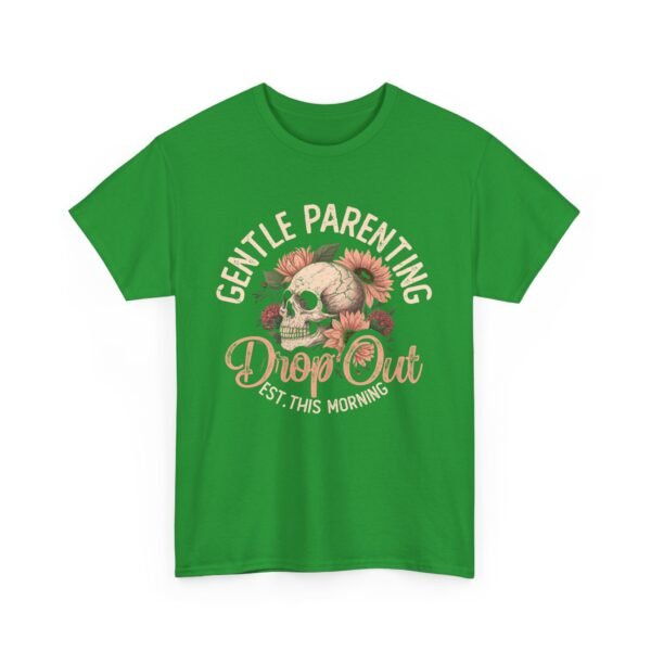 Gentle Parenting Drop Out Tee | Unisex Cotton Tee for Parents, Gift for New Moms, Casual Wear, Baby Shower Gift, Parenting Humor Shirt - Image 19