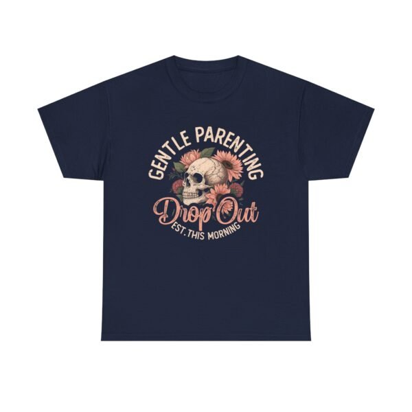 Gentle Parenting Drop Out Tee | Unisex Cotton Tee for Parents, Gift for New Moms, Casual Wear, Baby Shower Gift, Parenting Humor Shirt - Image 33