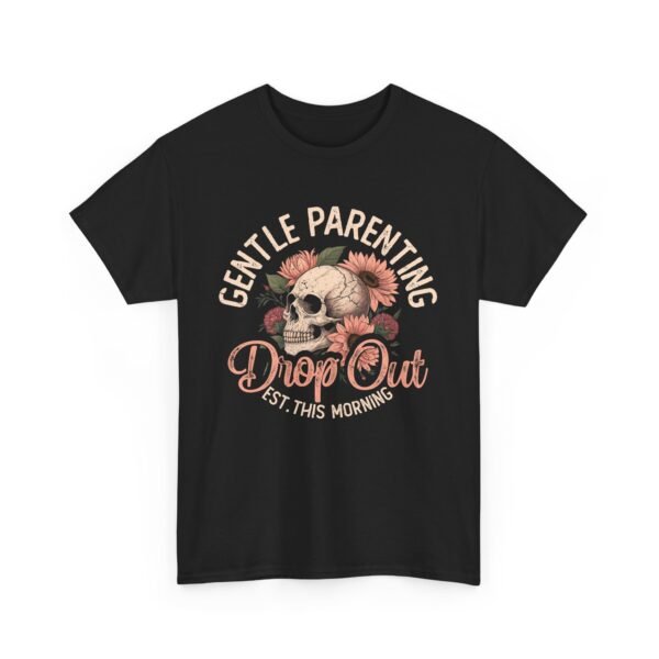 Gentle Parenting Drop Out Tee | Unisex Cotton Tee for Parents, Gift for New Moms, Casual Wear, Baby Shower Gift, Parenting Humor Shirt - Image 11