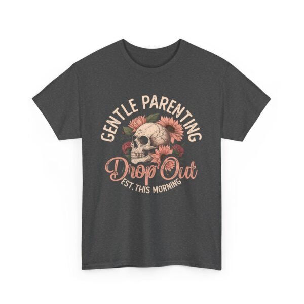 Gentle Parenting Drop Out Tee | Unisex Cotton Tee for Parents, Gift for New Moms, Casual Wear, Baby Shower Gift, Parenting Humor Shirt - Image 23