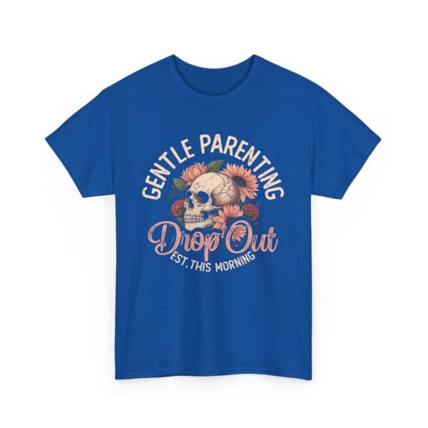 Gentle Parenting Drop Out Tee | Unisex Cotton Tee for Parents, Gift for New Moms, Casual Wear, Baby Shower Gift, Parenting Humor Shirt - Image 31