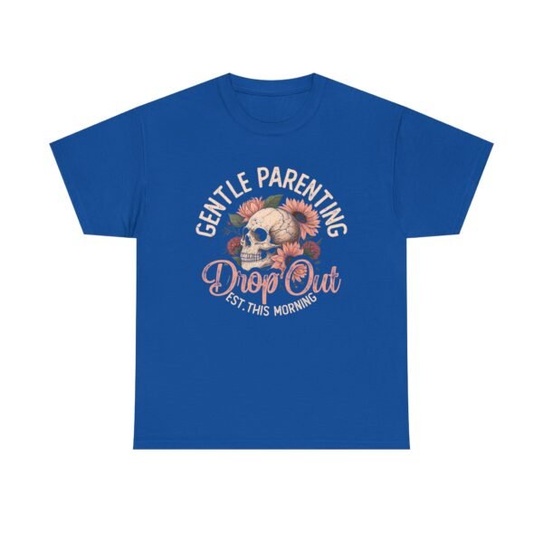 Gentle Parenting Drop Out Tee | Unisex Cotton Tee for Parents, Gift for New Moms, Casual Wear, Baby Shower Gift, Parenting Humor Shirt - Image 29