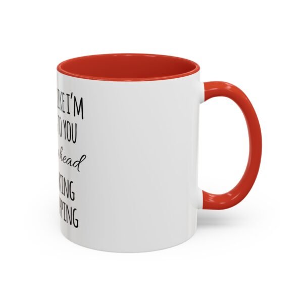 Mug - Whimsical 'I may look like I'm listening to you' Coffee Mug (11, 15oz) - Image 20