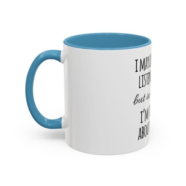 Mug - Whimsical 'I may look like I'm listening to you' Coffee Mug (11, 15oz) - Image 3