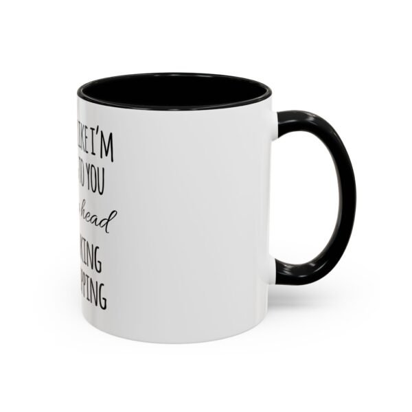 Mug - Whimsical 'I may look like I'm listening to you' Coffee Mug (11, 15oz) - Image 8