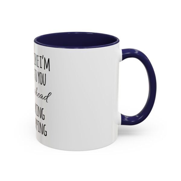 Mug - Whimsical 'I may look like I'm listening to you' Coffee Mug (11, 15oz) - Image 12