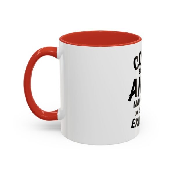 Coffee Because Anger Management Is Too Expensive Accent Coffee Mug, Durable ceramic, Glossy finish - Image 23