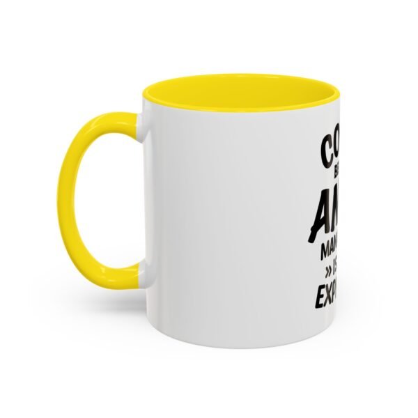 Coffee Because Anger Management Is Too Expensive Accent Coffee Mug, Durable ceramic, Glossy finish - Image 38