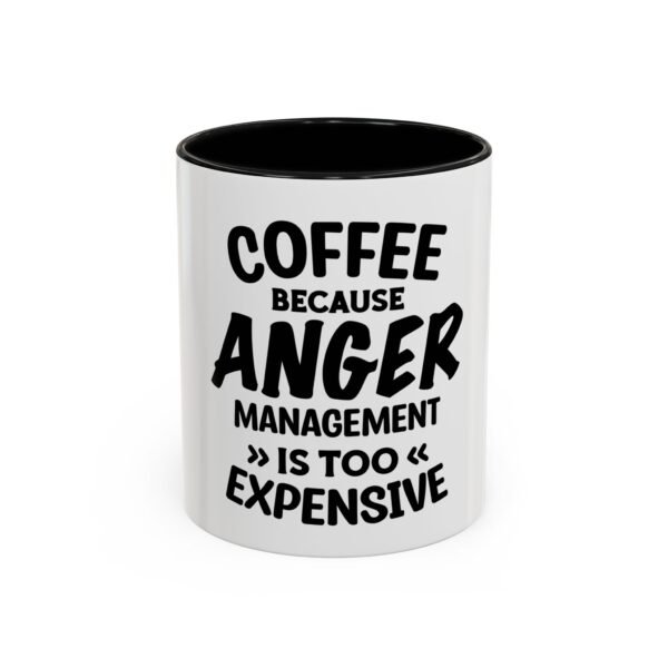 Coffee Because Anger Management Is Too Expensive Accent Coffee Mug, Durable ceramic, Glossy finish - Image 6