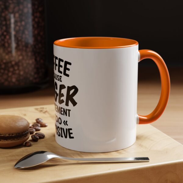Coffee Because Anger Management Is Too Expensive Accent Coffee Mug, Durable ceramic, Glossy finish - Image 30