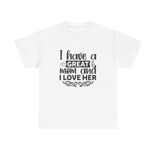 I Have A Great Mom Tee, Motivational T-Shirt, Unisex Cotton Shirt, Gift for Him or Her, Perfect for Self-Care Days, Relaxed Fit Top - Image 8