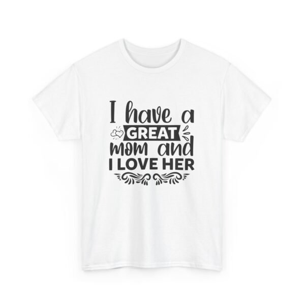 I Have A Great Mom Tee, Motivational T-Shirt, Unisex Cotton Shirt, Gift for Him or Her, Perfect for Self-Care Days, Relaxed Fit Top - Image 10