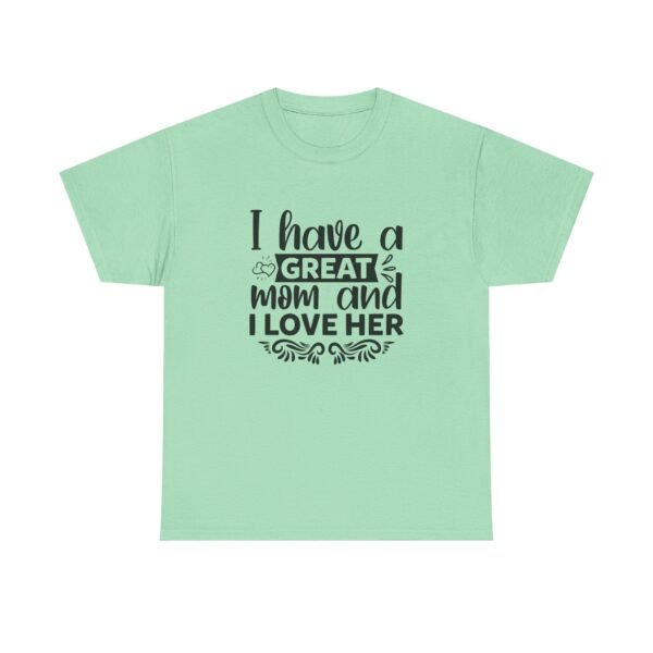 I Have A Great Mom Tee, Motivational T-Shirt, Unisex Cotton Shirt, Gift for Him or Her, Perfect for Self-Care Days, Relaxed Fit Top - Image 36