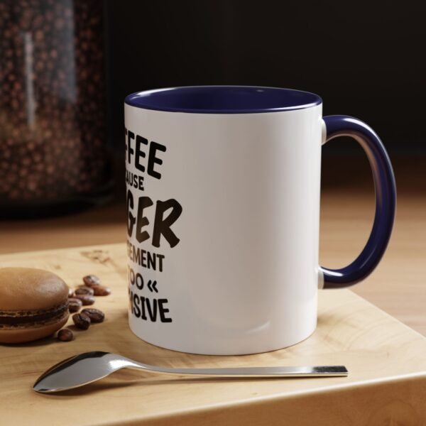 Coffee Because Anger Management Is Too Expensive Accent Coffee Mug, Durable ceramic, Glossy finish - Image 15