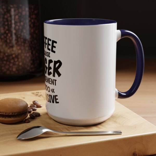 Coffee Because Anger Management Is Too Expensive Accent Coffee Mug, Durable ceramic, Glossy finish - Image 50