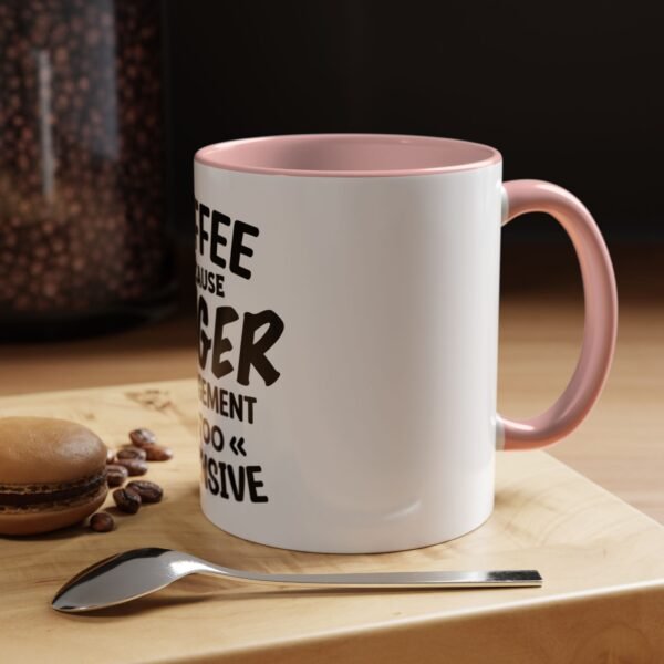 Coffee Because Anger Management Is Too Expensive Accent Coffee Mug, Durable ceramic, Glossy finish - Image 20