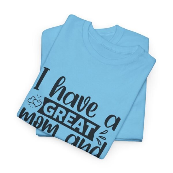 I Have A Great Mom Tee, Motivational T-Shirt, Unisex Cotton Shirt, Gift for Him or Her, Perfect for Self-Care Days, Relaxed Fit Top - Image 47