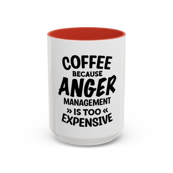 Coffee Because Anger Management Is Too Expensive Accent Coffee Mug, Durable ceramic, Glossy finish - Image 56