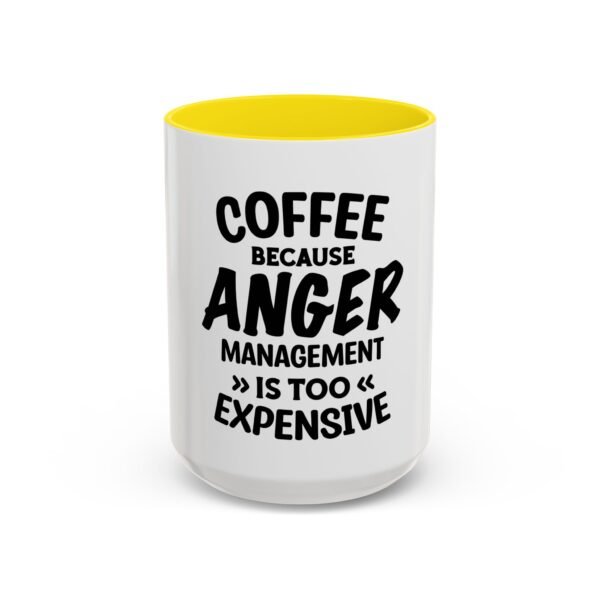 Coffee Because Anger Management Is Too Expensive Accent Coffee Mug, Durable ceramic, Glossy finish - Image 76
