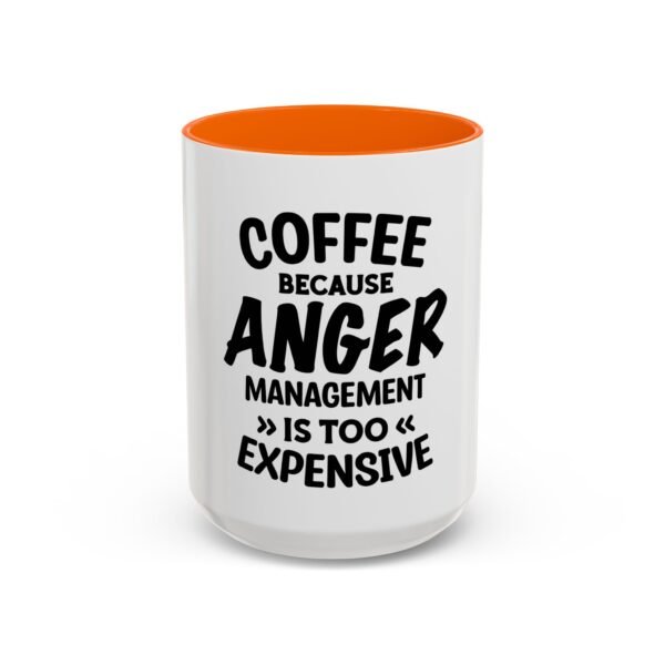 Coffee Because Anger Management Is Too Expensive Accent Coffee Mug, Durable ceramic, Glossy finish - Image 66