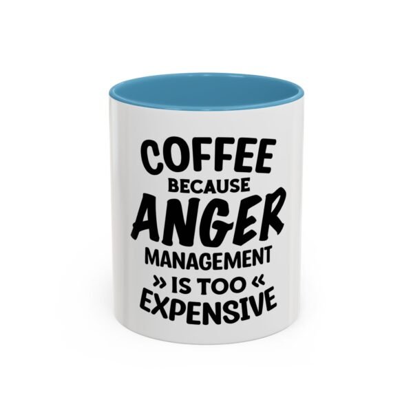 Coffee Because Anger Management Is Too Expensive Accent Coffee Mug, Durable ceramic, Glossy finish