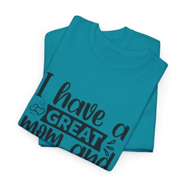 I Have A Great Mom Tee, Motivational T-Shirt, Unisex Cotton Shirt, Gift for Him or Her, Perfect for Self-Care Days, Relaxed Fit Top - Image 6